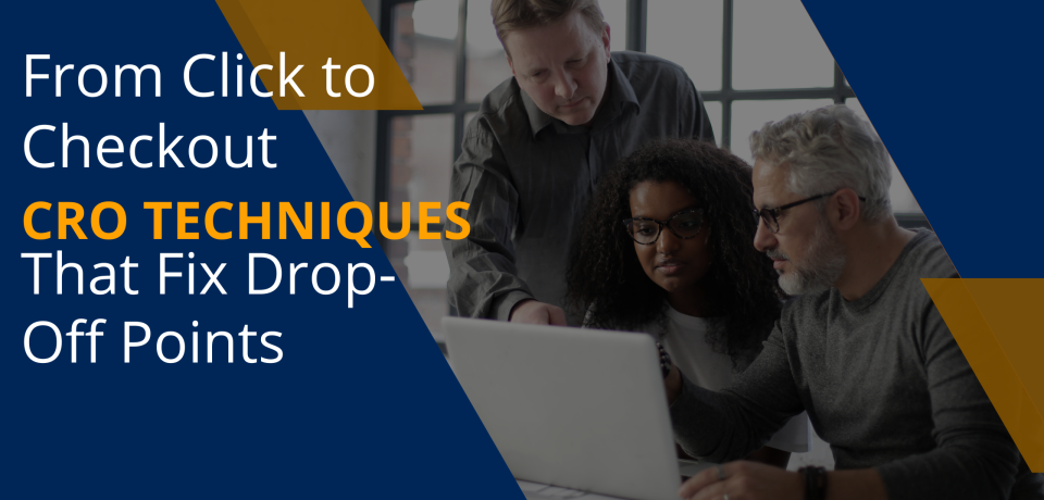 From Click to Checkout CRO Techniques That Fix Drop-Off Points From Click to Checkout: CRO Techniques That Fix Drop-Off Points