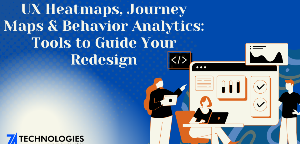 UX Heatmaps, Journey Maps & Behavior Analytics Tools to Guide Your Redesign UX Heatmaps, Journey Maps & Behavior Analytics Tools to Guide Your Redesign